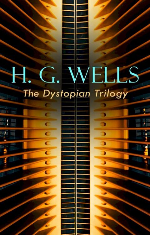 H. G. WELLS - The Dystopian Trilogy(Kobo/電子書)