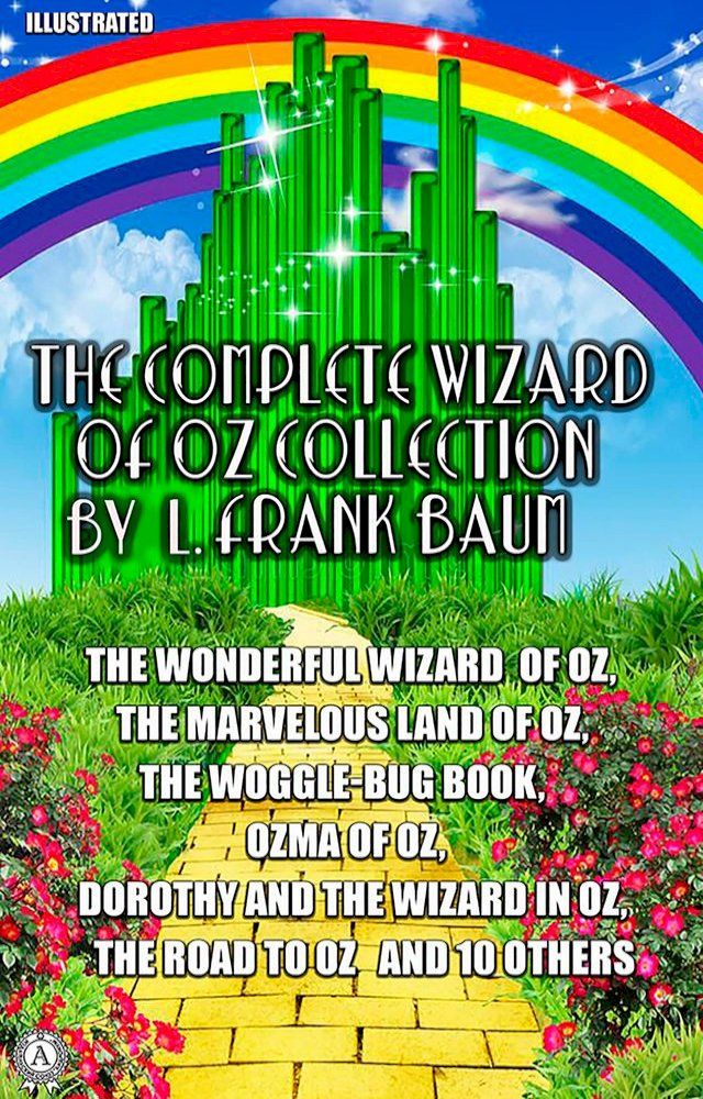  The Complete Wizard of Oz Collection by L. Frank Baum. Illustrated(Kobo/電子書)