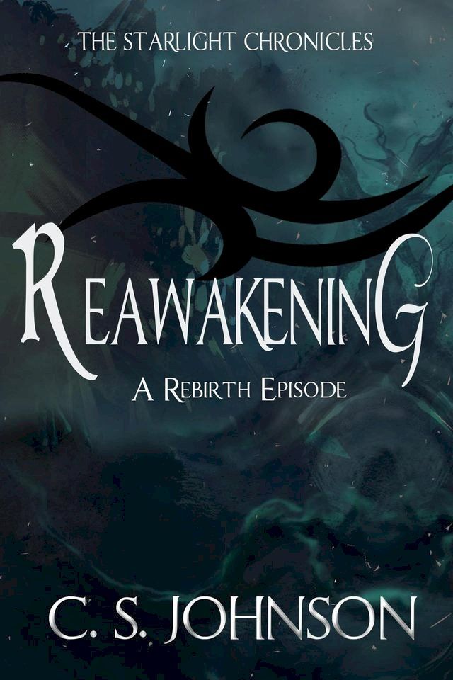  Reawakening: A Rebirth Episode of the Starlight Chronicles(Kobo/電子書)