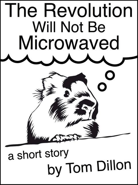 The Revolution Will Not Be Microwaved(Kobo/電子書)