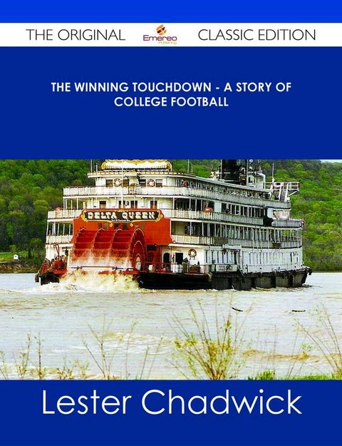 The Winning Touchdown - A Story of College Football - The Original Classic Edition(Kobo/電子書)