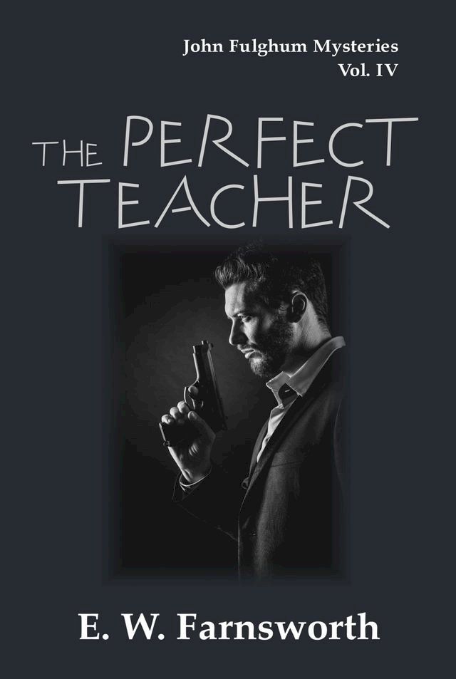  The Perfect Teacher: John Fulghum Mysteries Vol. IV(Kobo/電子書)