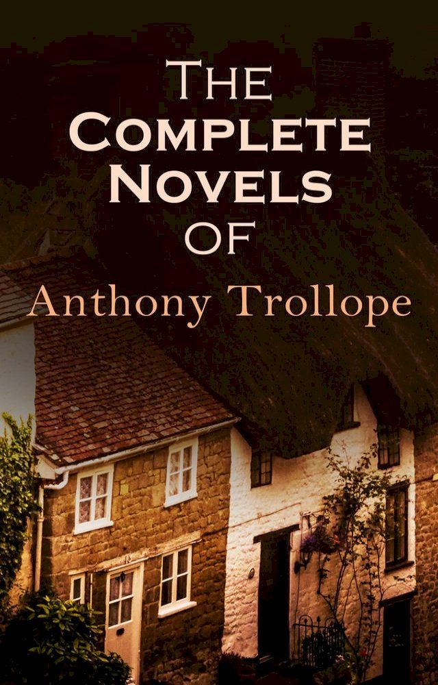  The Complete Novels of Anthony Trollope(Kobo/電子書)