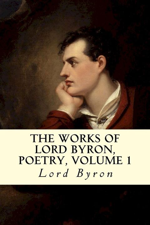 The Works of Lord Byron, Poetry, Volume 1(Kobo/電子書)