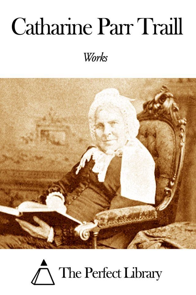  Works of Catharine Parr Traill(Kobo/電子書)