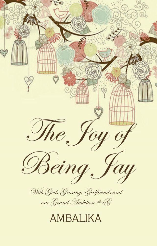  The Joy of Being Jay: With God, Granny, Girlfriends and One Grand Ambition(Kobo/電子書)