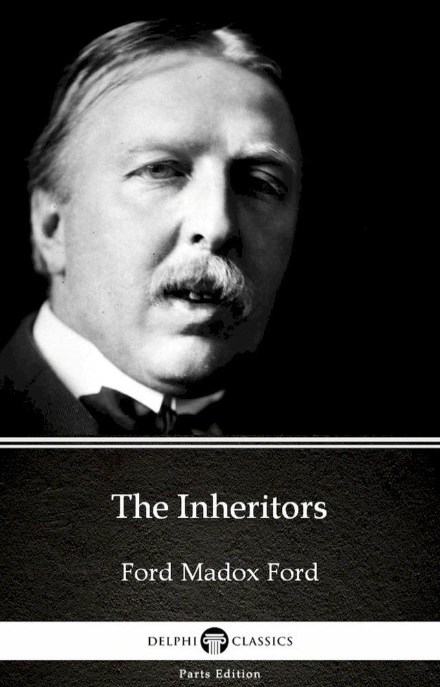  The Inheritors by Ford Madox Ford - Delphi Classics (Illustrated)(Kobo/電子書)