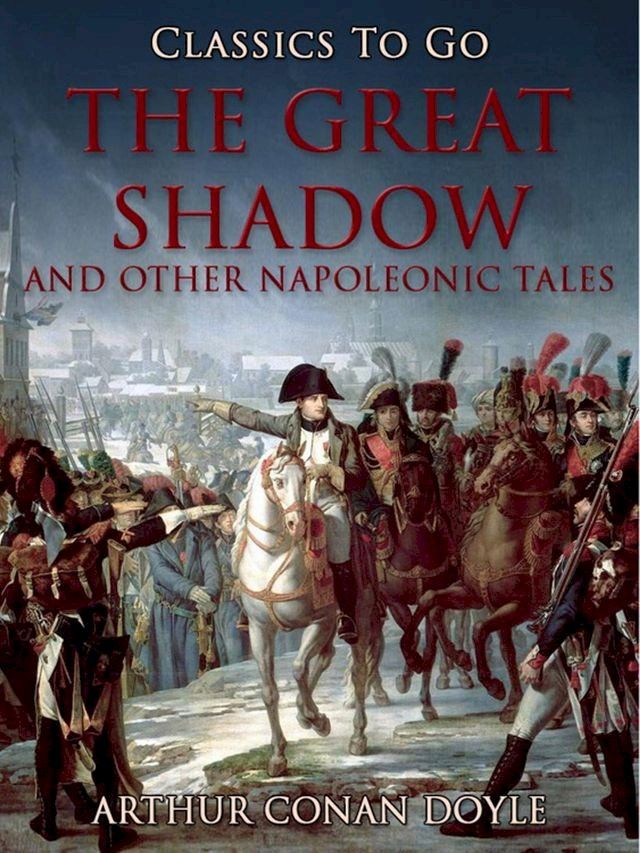  The Great Shadow and Other Napoleonic Tales(Kobo/電子書)