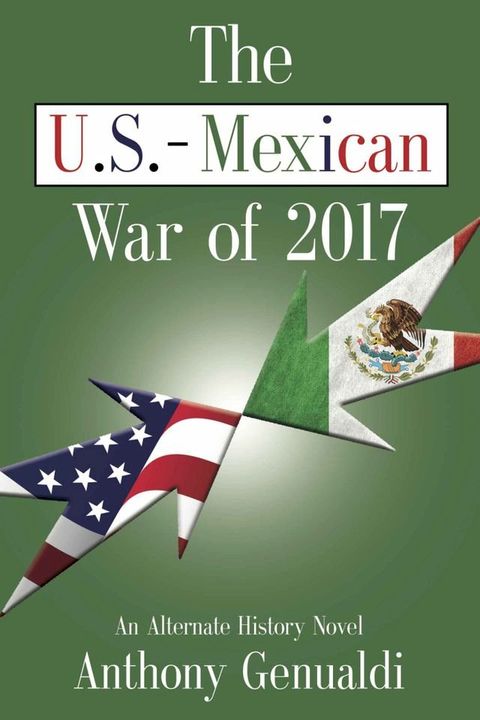 The U.S.-Mexican War of 2017, Second Edition(Kobo/電子書)