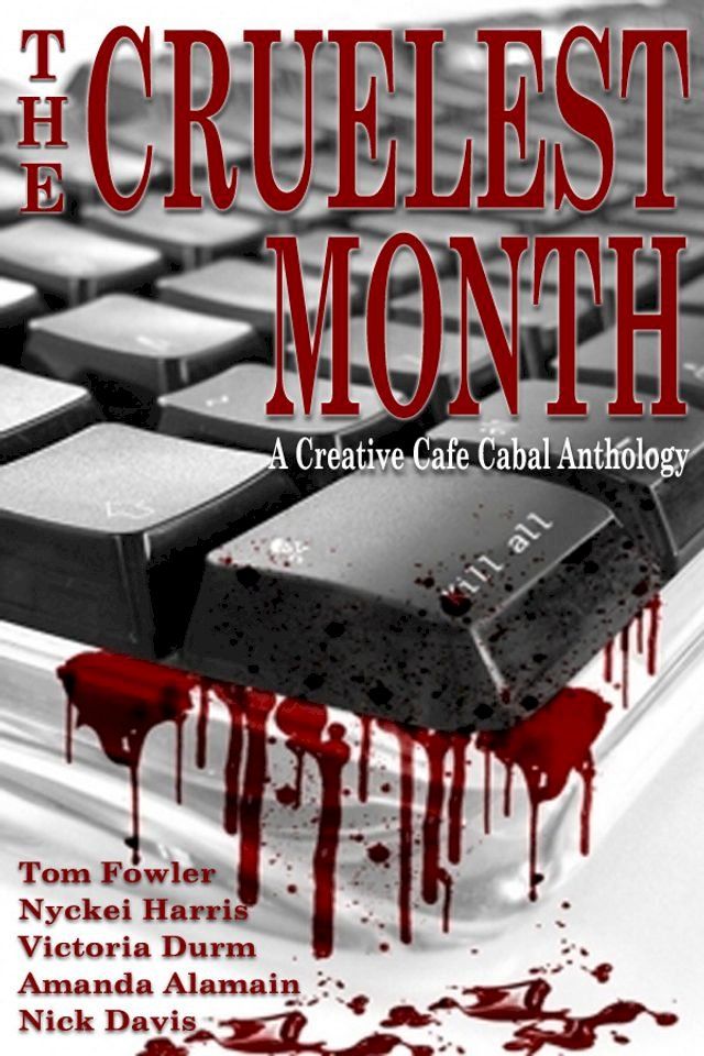  The Cruelest Month: A Creative Café Cabal Anthology(Kobo/電子書)