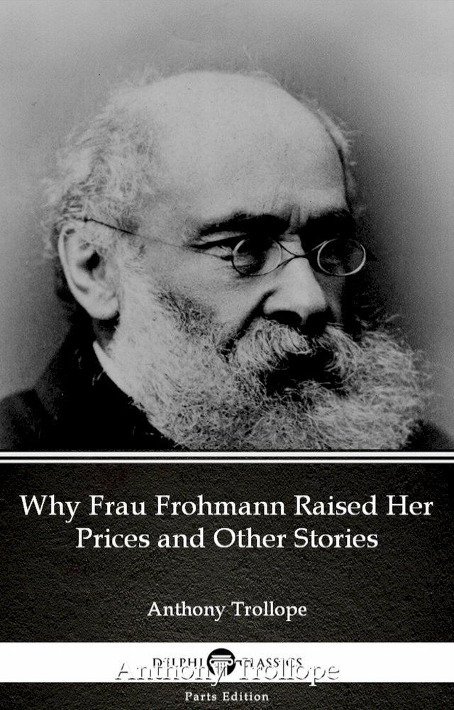  Why Frau Frohmann Raised Her Prices and Other Stories by Anthony Trollope (Illustrated)(Kobo/電子書)