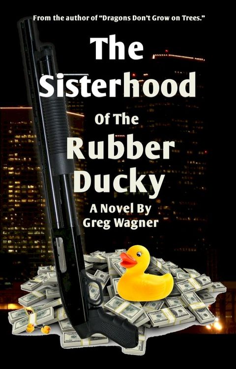 The Sisterhood Of The Rubber Ducky: A Comedy Crime Novel(Kobo/電子書)