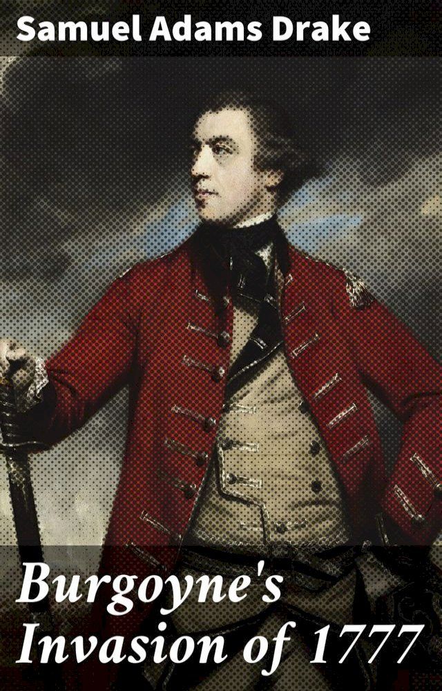  Burgoyne's Invasion of 1777(Kobo/電子書)