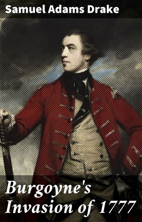 Burgoyne's Invasion of 1777(Kobo/電子書)