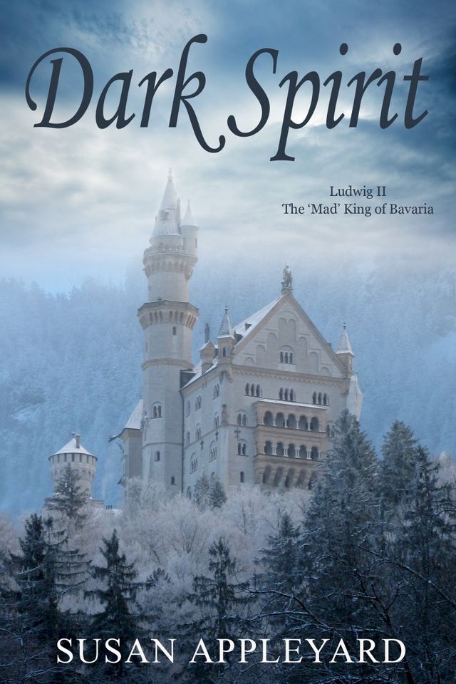  Dark Spirit: Ludwig II the 'Mad' King of Bavaria(Kobo/電子書)