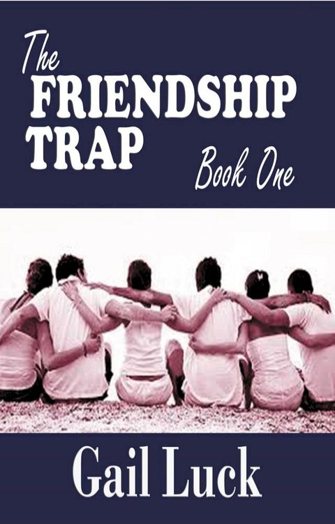 The Friendship Trap ... Book One of a Trilogy(Kobo/電子書)