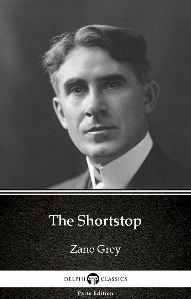  The Shortstop by Zane Grey - Delphi Classics (Illustrated)(Kobo/電子書)