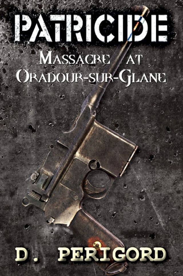  Patricide: Massacre at Oradour-sur-Glane(Kobo/電子書)