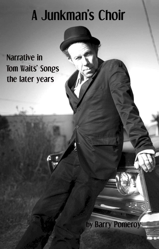  A Junkman’s Choir: Narrative in Tom Waits' Songs - The Later Years(Kobo/電子書)