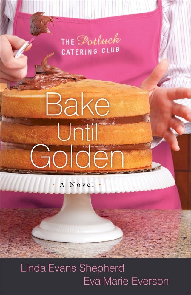  Bake Until Golden (The Potluck Catering Club Book #3)(Kobo/電子書)