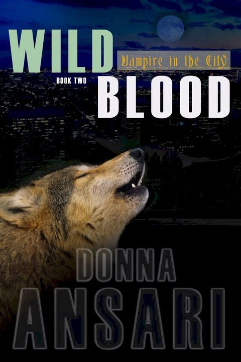 Wild Blood: Vampire in the City--Book Two(Kobo/電子書)