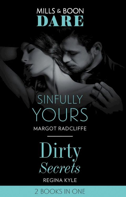 Sinfully Yours / Dirty Secrets: Sinfully Yours / Dirty Secrets (Mills & Boon Dare)(Kobo/電子書)