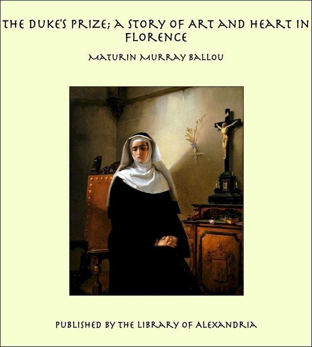  The Duke's Prize; a Story of Art and Heart in Florence(Kobo/電子書)