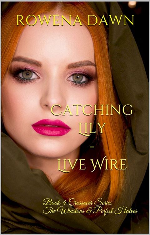 Catching Lily: Live Wire Crossover Series The Winstons & Perfect Halves(Kobo/電子書)