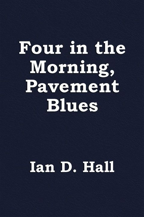 Four in the Morning, Pavement Blues(Kobo/電子書)