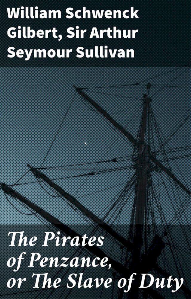  The Pirates of Penzance, or The Slave of Duty(Kobo/電子書)