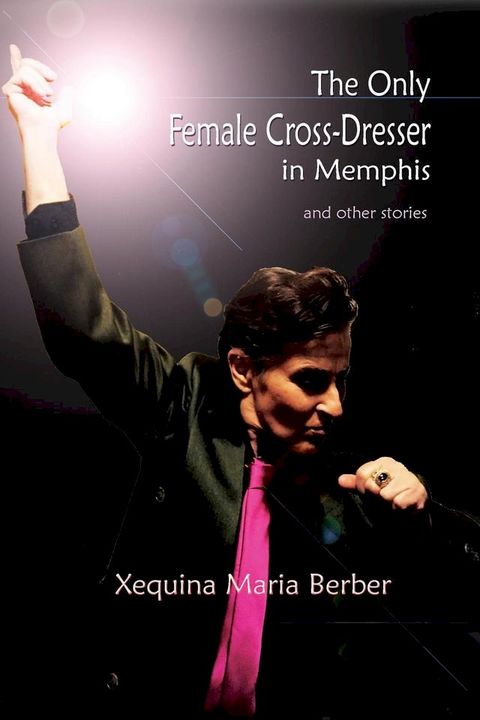 The Only Female Cross-Dresser in Memphis and Other Stories(Kobo/電子書)