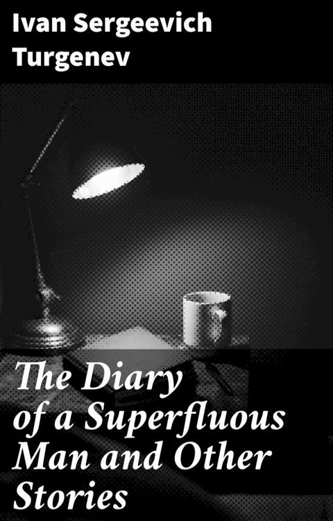 The Diary of a Superfluous Man and Other Stories(Kobo/電子書)