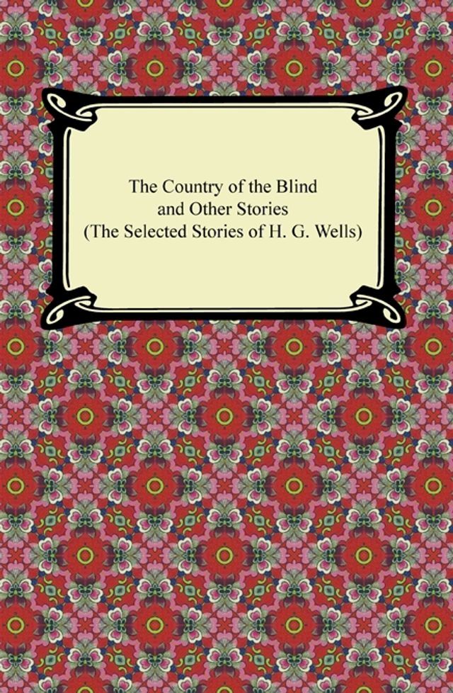  The Country of the Blind and Other Stories (The Selected Stories of H. G. Wells)(Kobo/電子書)