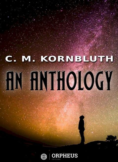 C. M. Kornbluth An Anthology(Kobo/電子書)