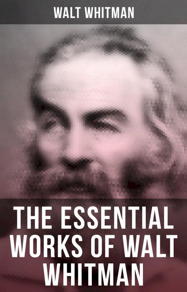  The Essential Works of Walt Whitman(Kobo/電子書)