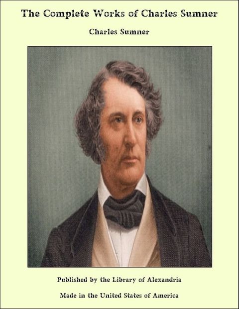 The Complete Works of Charles Sumner(Kobo/電子書)