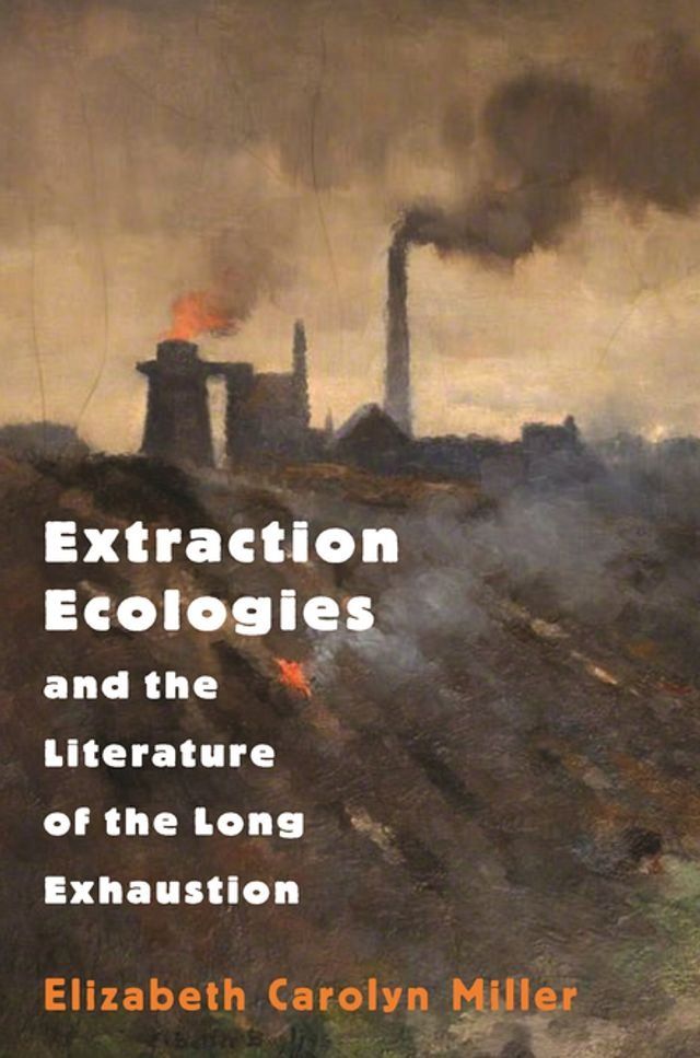  Extraction Ecologies and the Literature of the Long Exhaustion(Kobo/電子書)