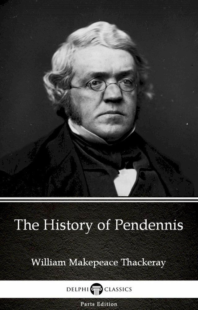  The History of Pendennis by William Makepeace Thackeray (Illustrated)(Kobo/電子書)