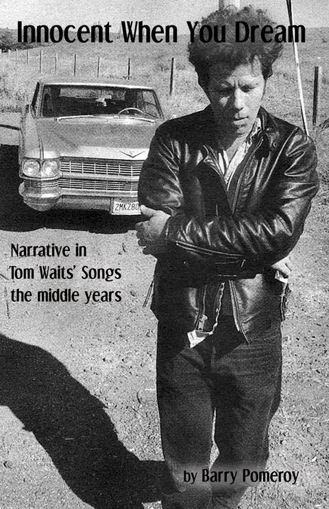 Innocent When You Dream: Narrative in Tom Waits' Songs - the middle years(Kobo/電子書)