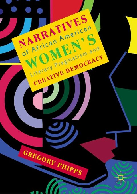 Narratives of African American Women's Literary Pragmatism and Creative Democracy(Kobo/電子書)