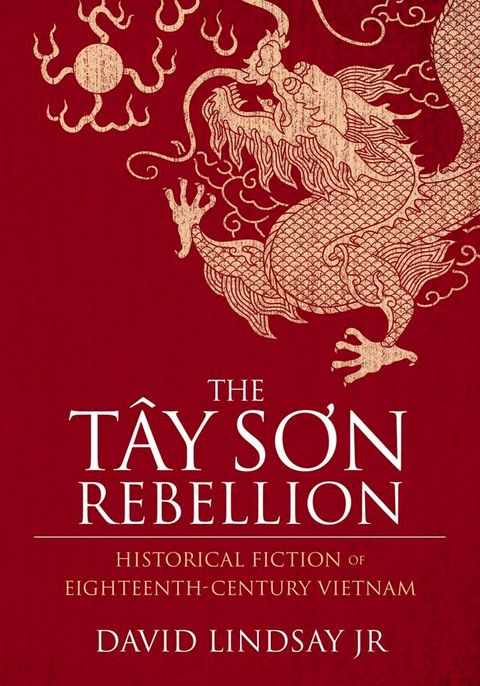 The Tây Sơn Rebellion, Historical Fiction of Eighteenth-Century Vietnam(Kobo/電子書)