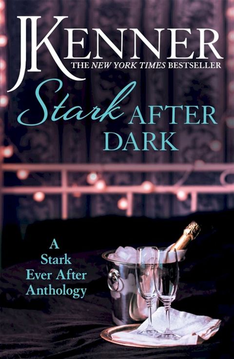 Stark After Dark: A Stark Ever After Anthology (Take Me, Have Me, Play My Game, Seduce Me)(Kobo/電子書)