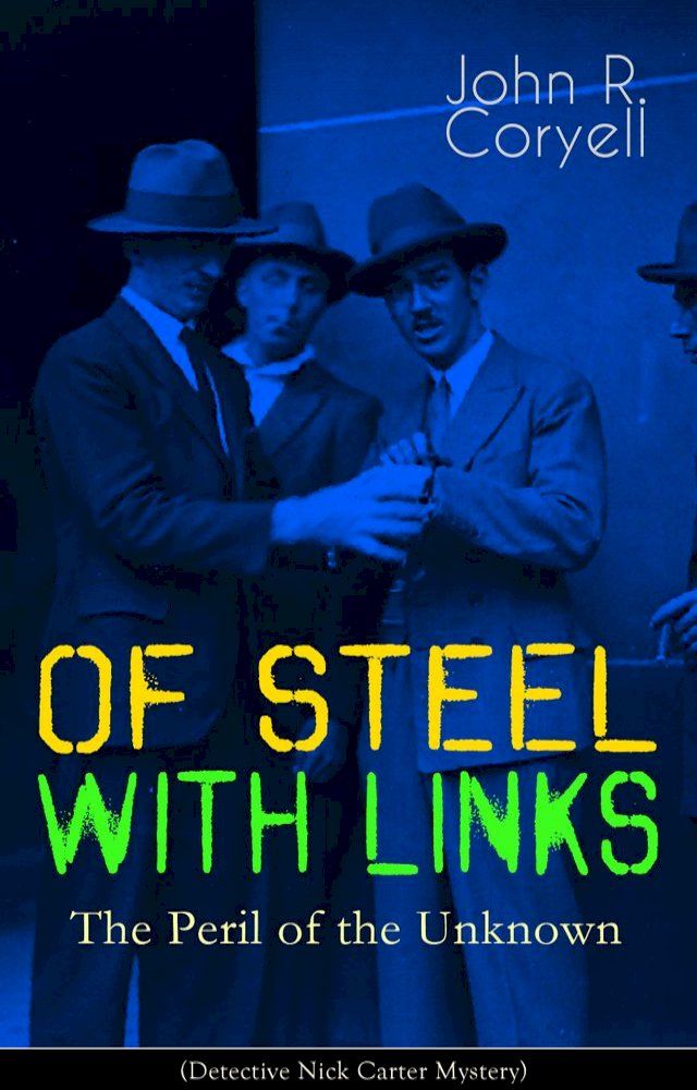  WITH LINKS OF STEEL - The Peril of the Unknown (Detective Nick Carter Mystery)(Kobo/電子書)