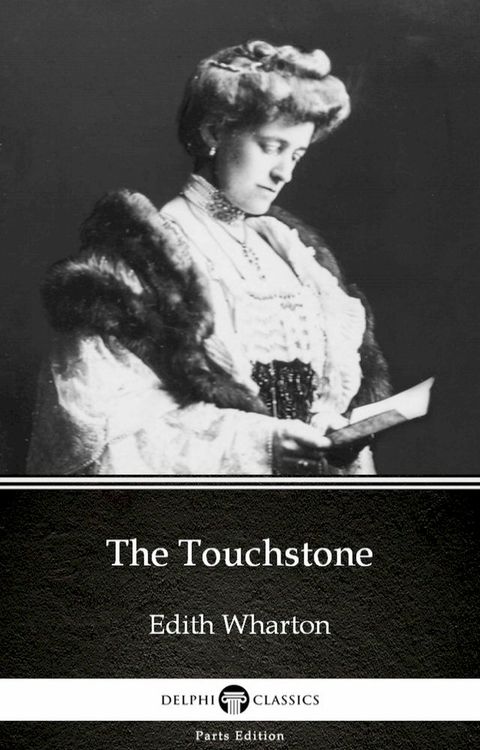 The Touchstone by Edith Wharton - Delphi Classics (Illustrated)(Kobo/電子書)