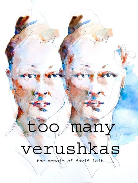 Too Many Verushkas The Memoir of David Laib(Kobo/電子書)