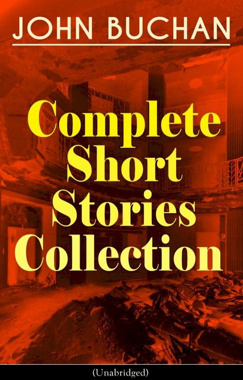 JOHN BUCHAN - Complete Short Stories Collection (Unabridged)(Kobo/電子書)