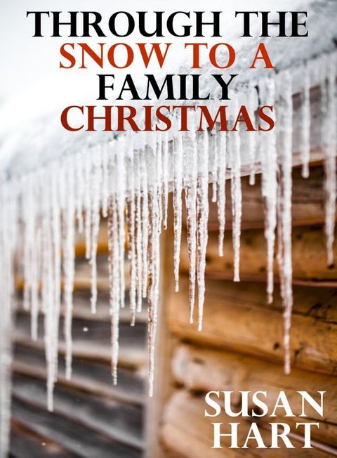 Through The Snow To A Family Christmas(Kobo/電子書)