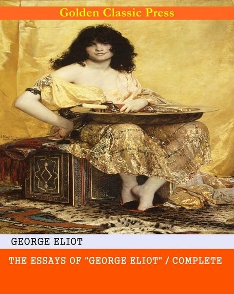 The Essays of "George Eliot" / Complete(Kobo/電子書)