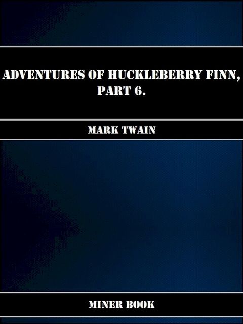 Adventures Of Huckleberry Finn, Part 6.(Kobo/電子書)