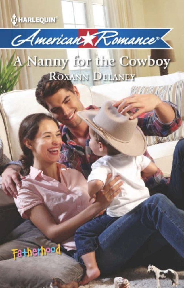  A Nanny For The Cowboy (Fatherhood, Book 39) (Mills & Boon American Romance)(Kobo/電子書)